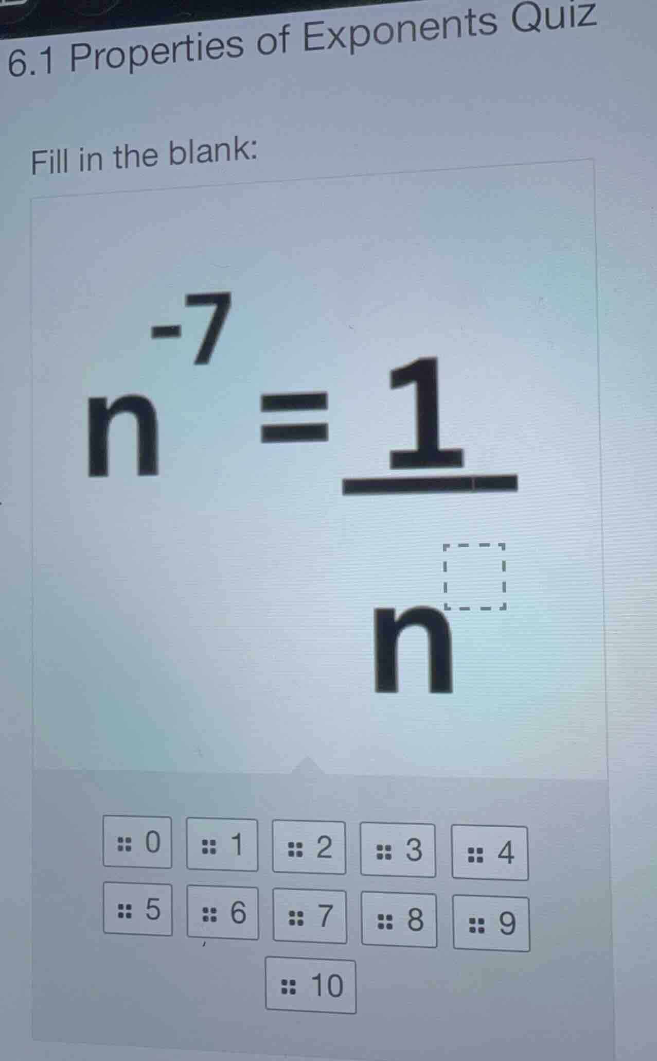 6.1 properties of exponents quiz fill in the blank: \ ^{-7} = \\frac{1}…