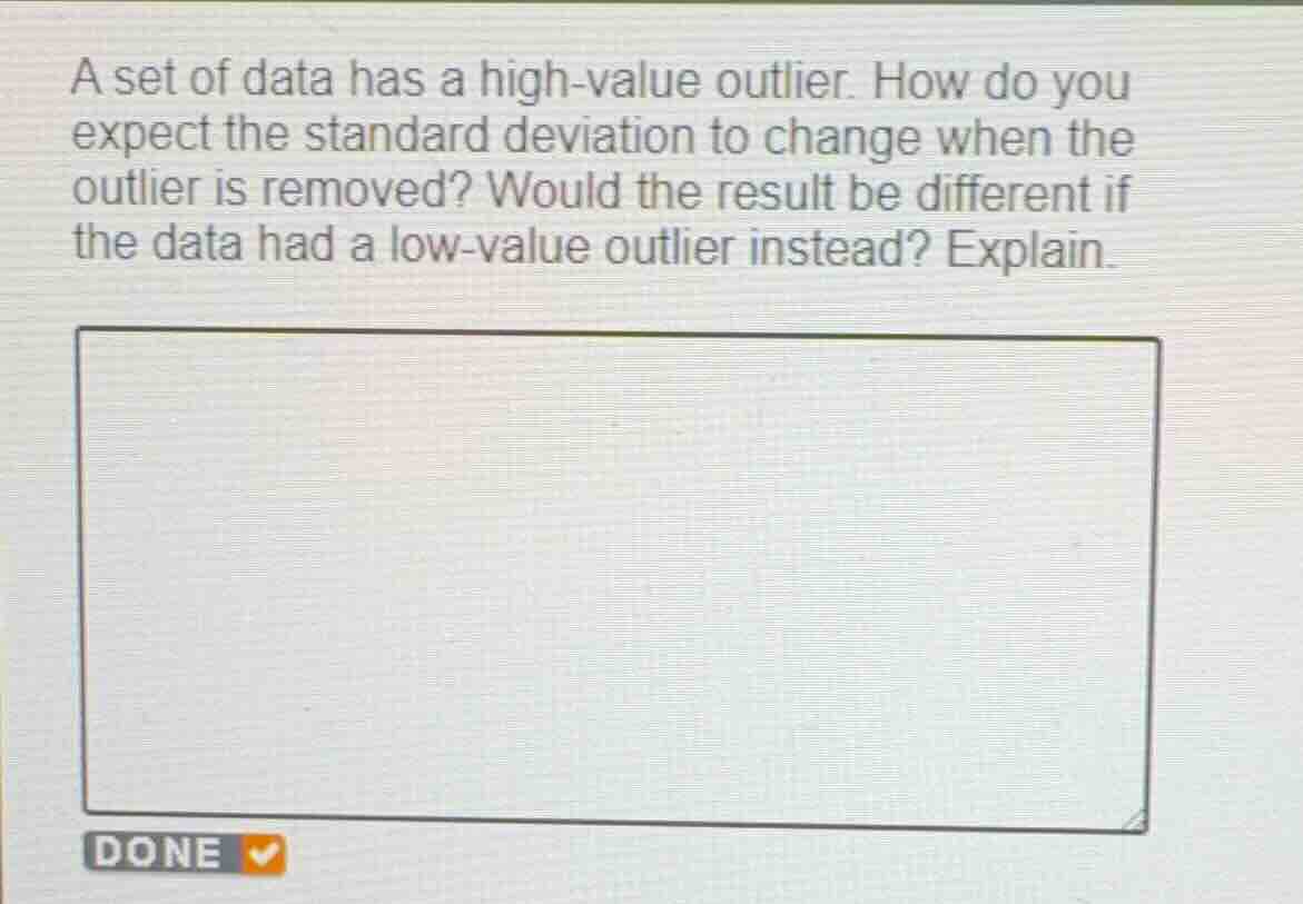a set of data has a high-value outlier. how do you expect the standard …