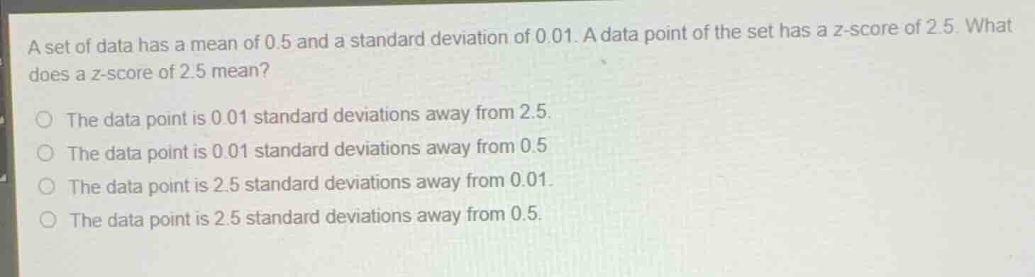 a set of data has a mean of 0.5 and a standard deviation of 0.01. a dat…