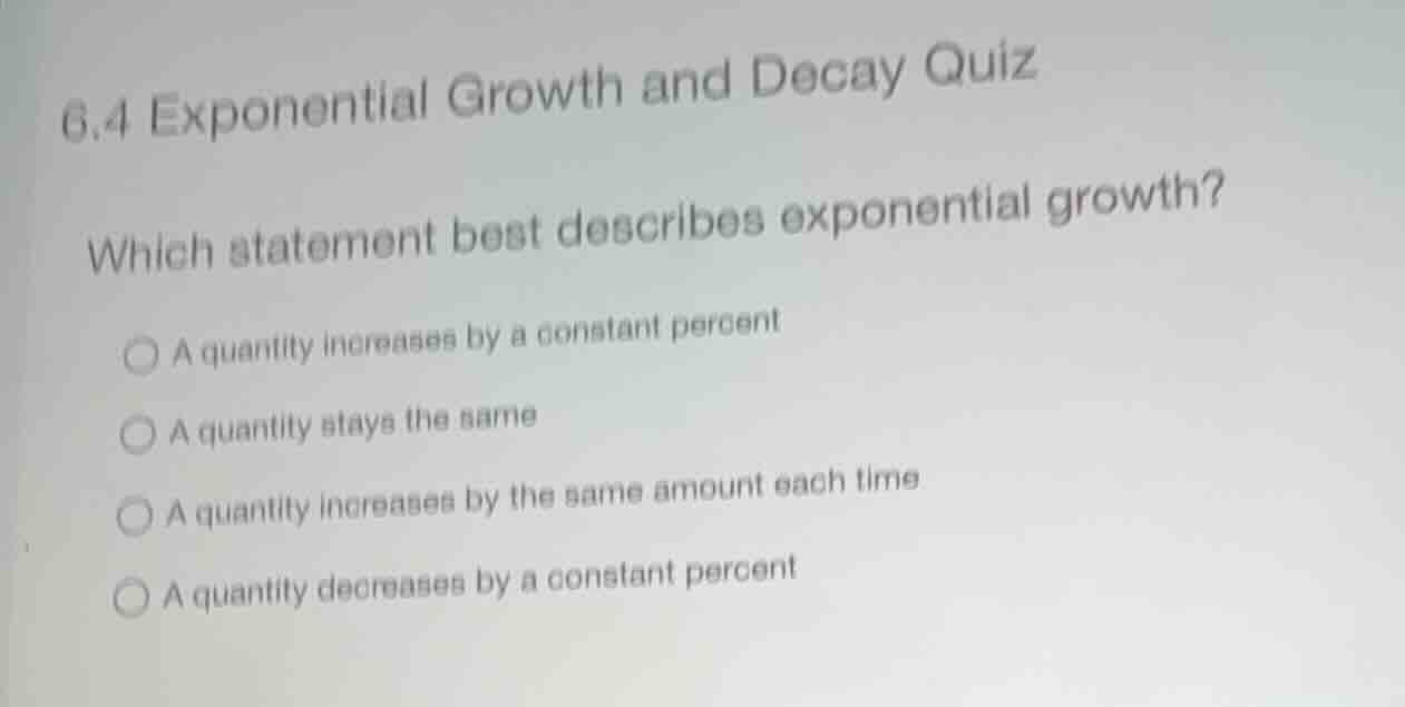 6.4 exponential growth and decay quiz which statement best describes ex…