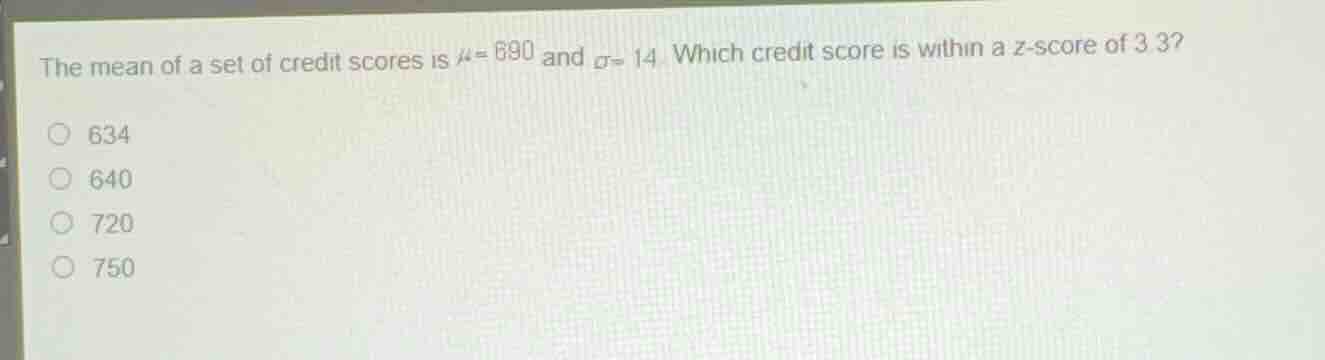 the mean of a set of credit scores is \\(\\mu = 690\\) and \\(\\sigma =…