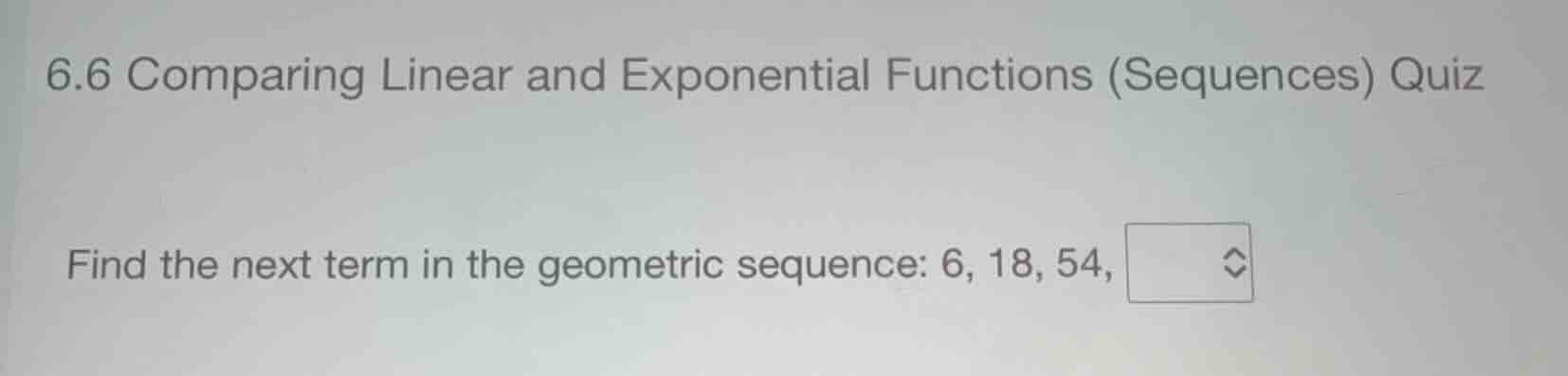 6.6 comparing linear and exponential functions (sequences) quiz find th…