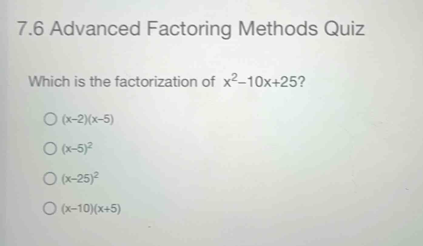 7.6 advanced factoring methods quiz which is the factorization of \\(x^…