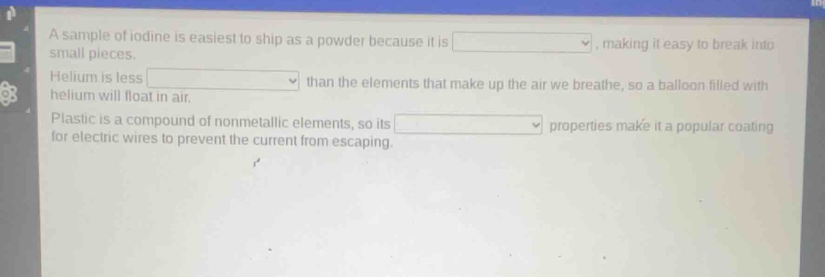 a sample of iodine is easiest to ship as a powder because it is dropdow…