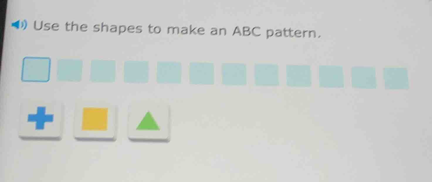 use the shapes to make an abc pattern.
