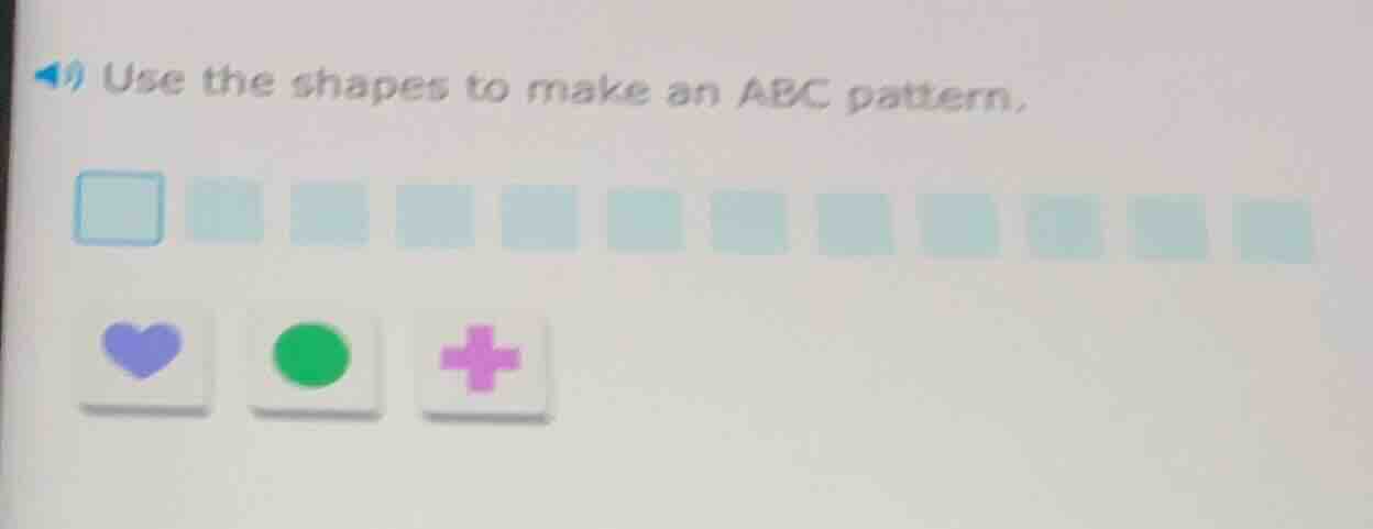 use the shapes to make an abc pattern.