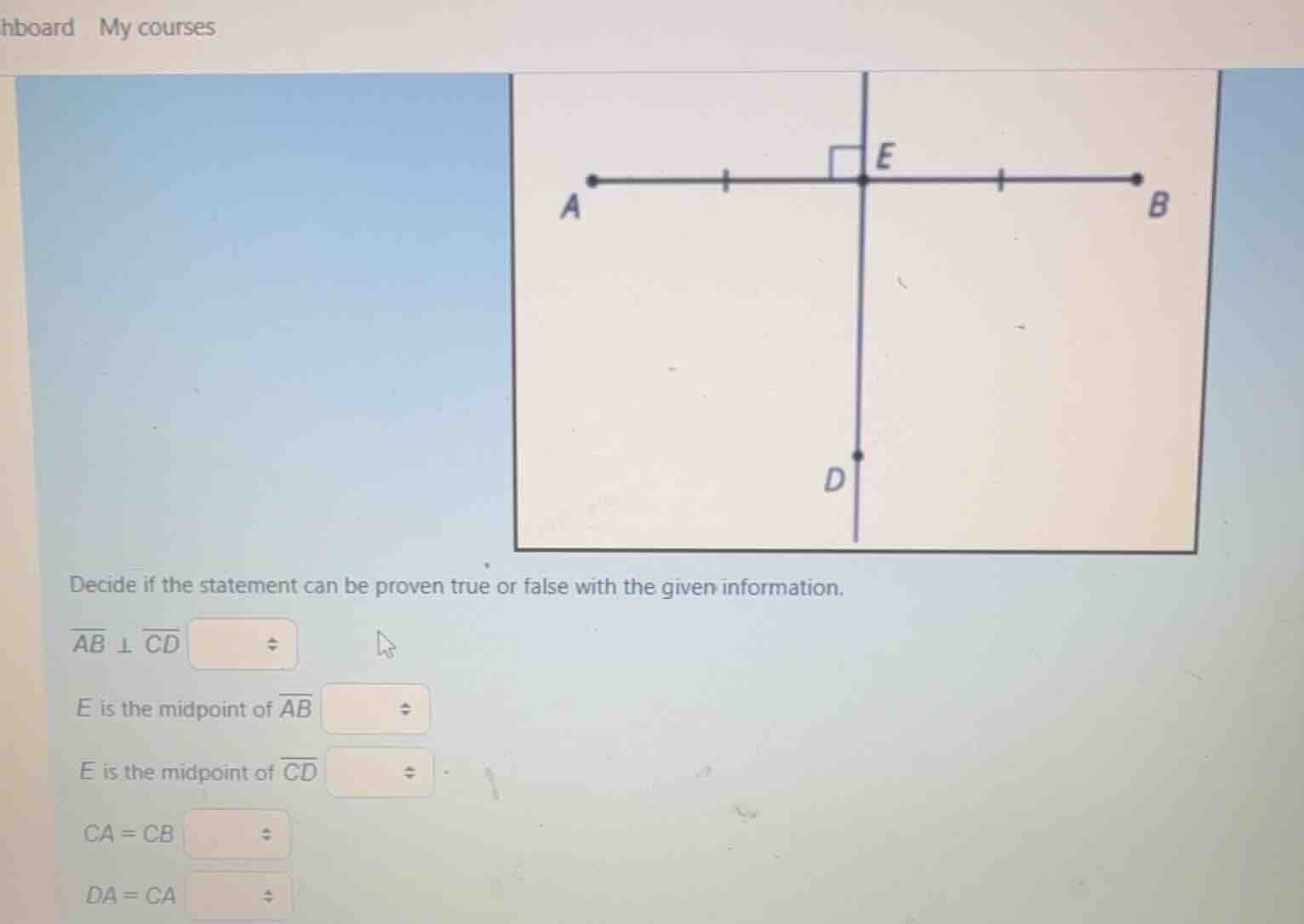 decide if the statement can be proven true or false with the given info…