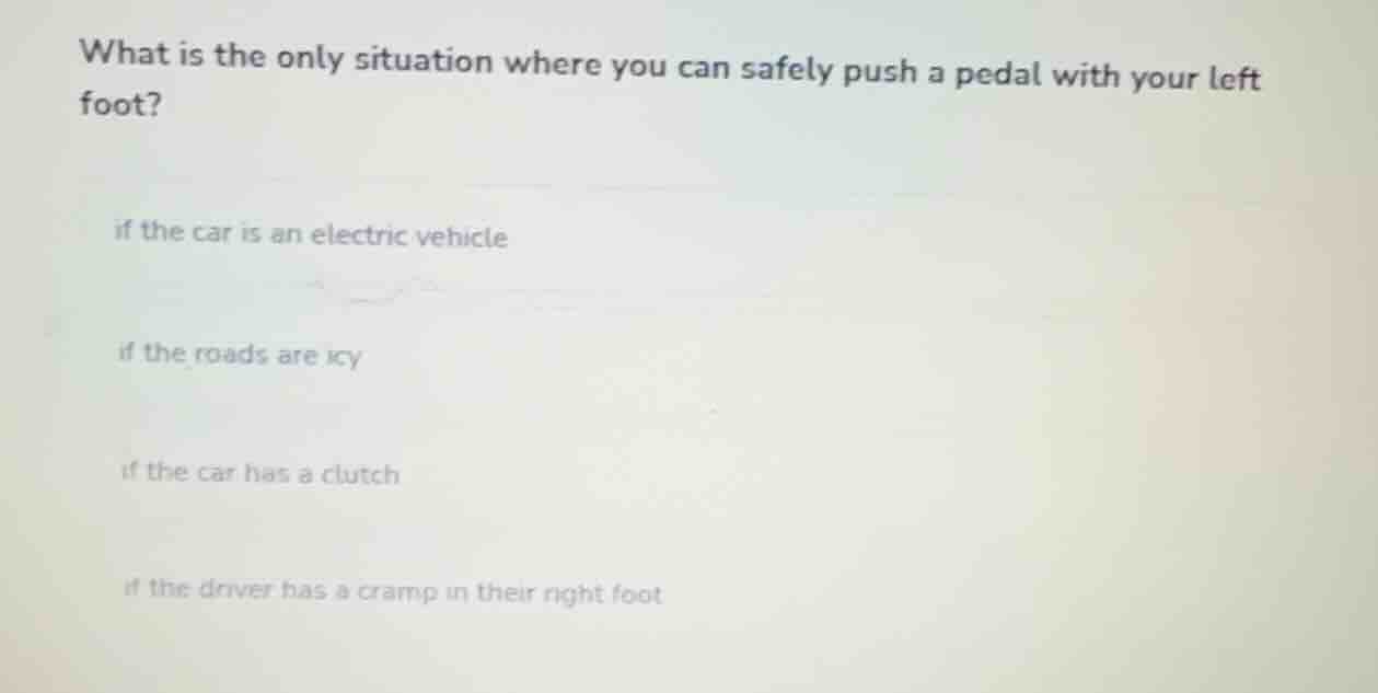 what is the only situation where you can safely push a pedal with your …