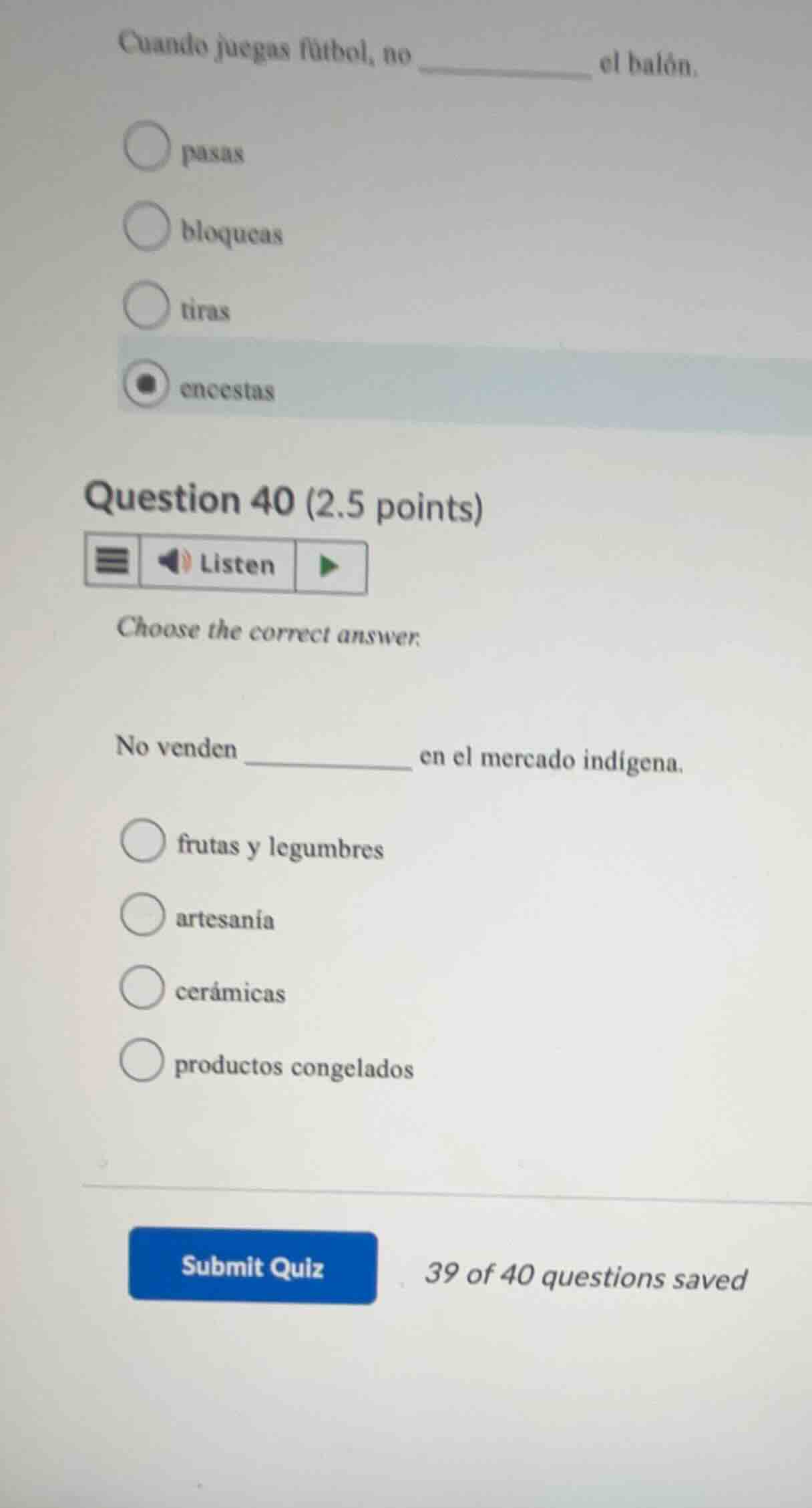 cuando juegas fútbol, no _________ el balón. pasas bloqueas tiras ences…