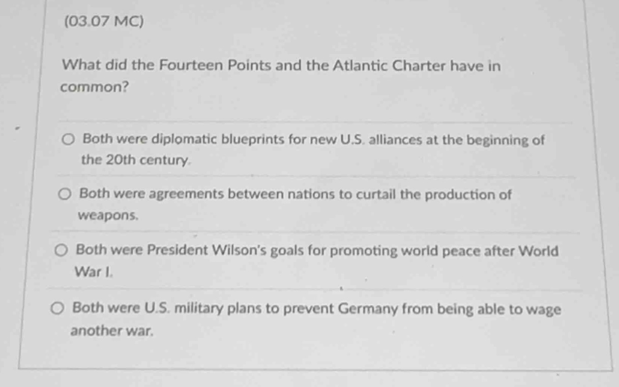 (03.07 mc) what did the fourteen points and the atlantic charter have i…