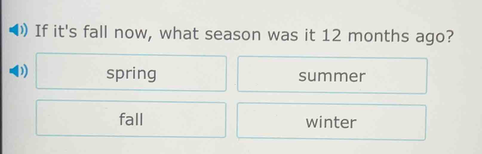 if its fall now, what season was it 12 months ago? spring summer fall w…