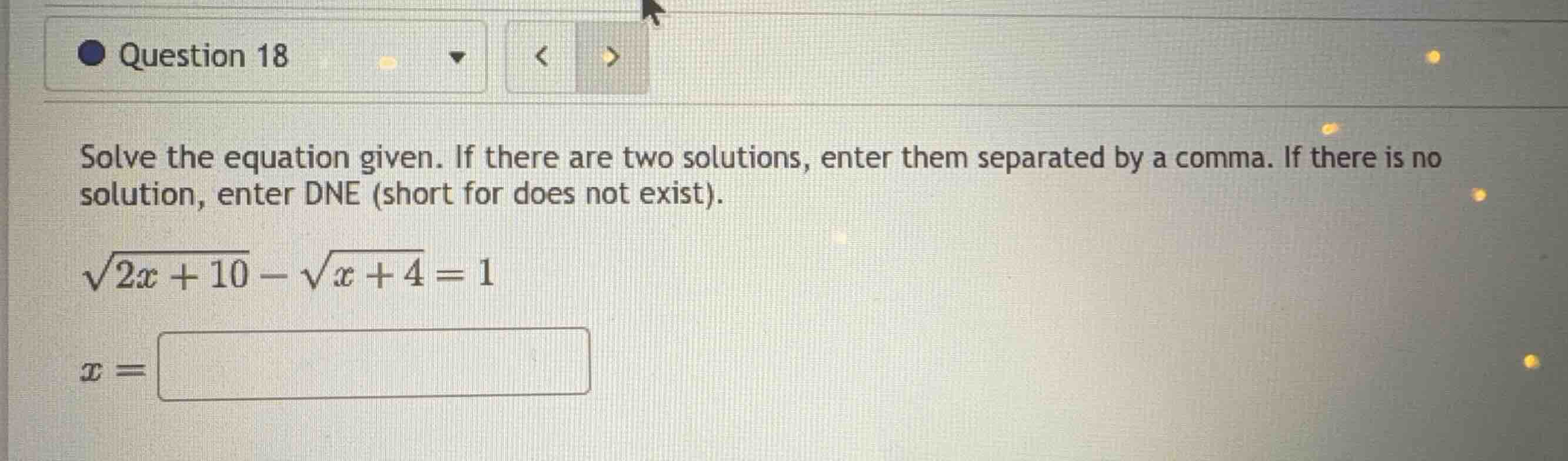 solve the equation given. if there are two solutions, enter them separa…