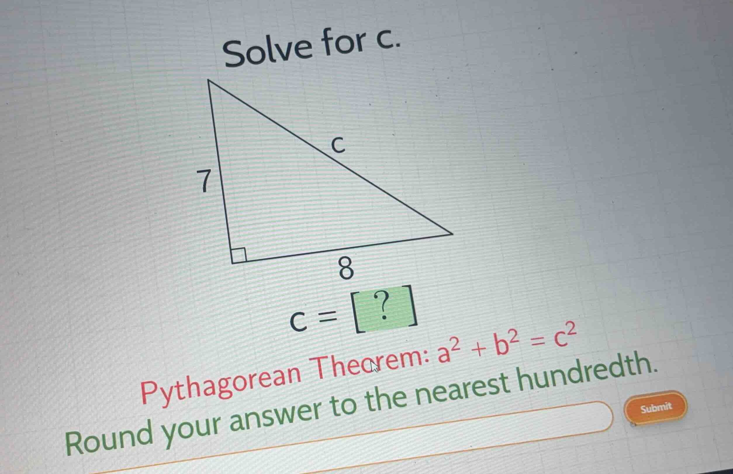 solve for c. 7 c 8 \\(c = ? \\) pythagorean theorem: \\(a^2 + b^2 = c^2…