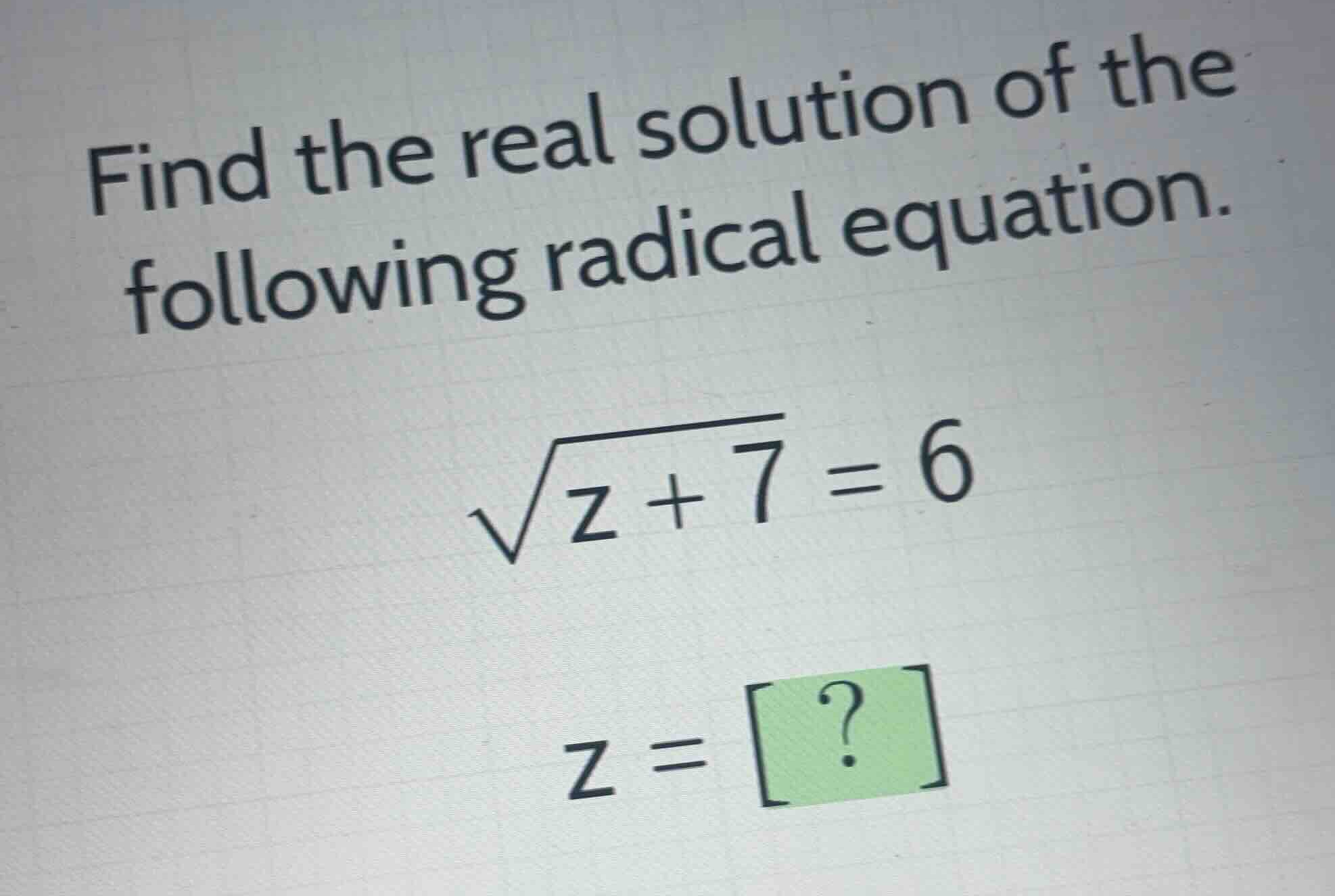find the real solution of the following radical equation. \\\\sqrt{z + …
