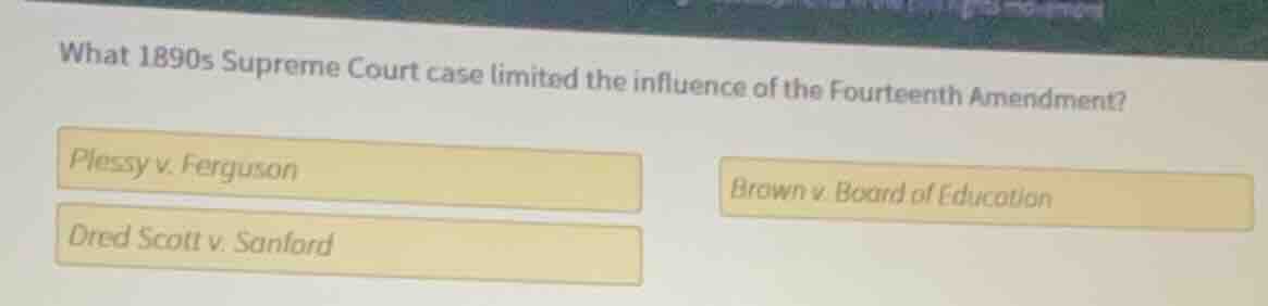 what 1890s supreme court case limited the influence of the fourteenth a…
