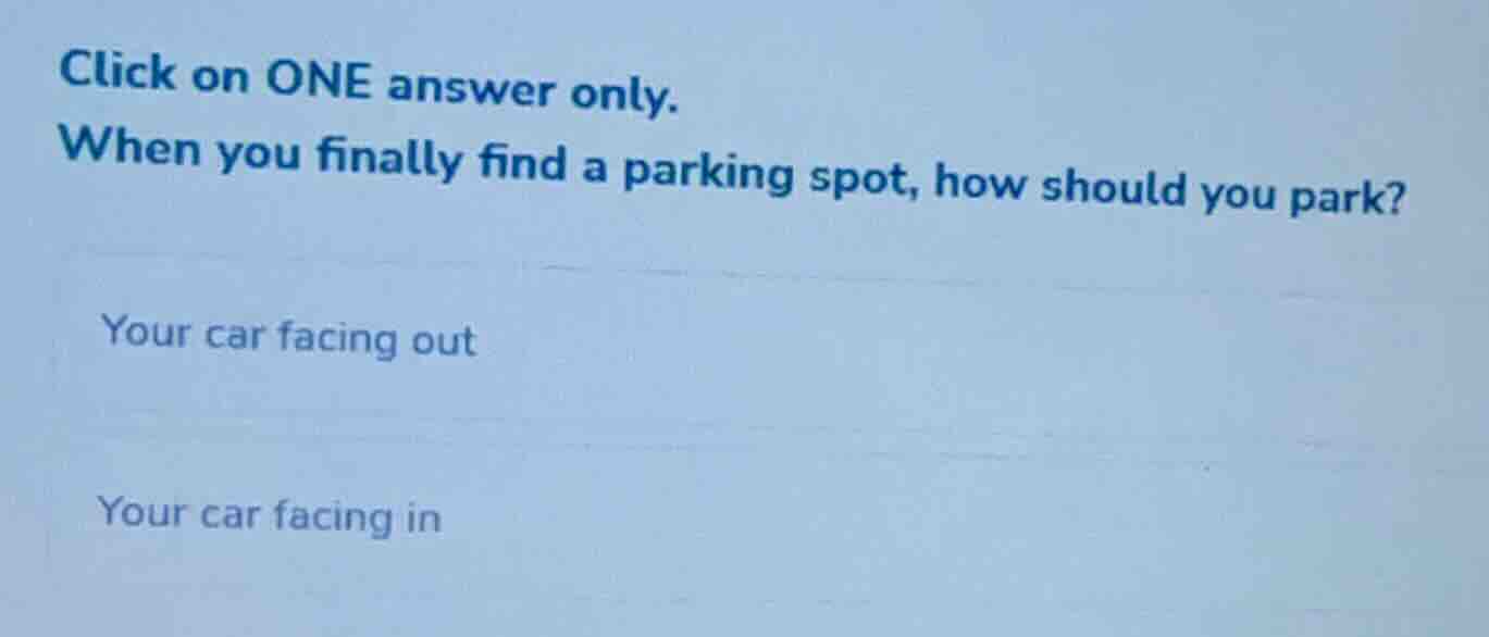 click on one answer only. when you finally find a parking spot, how sho…