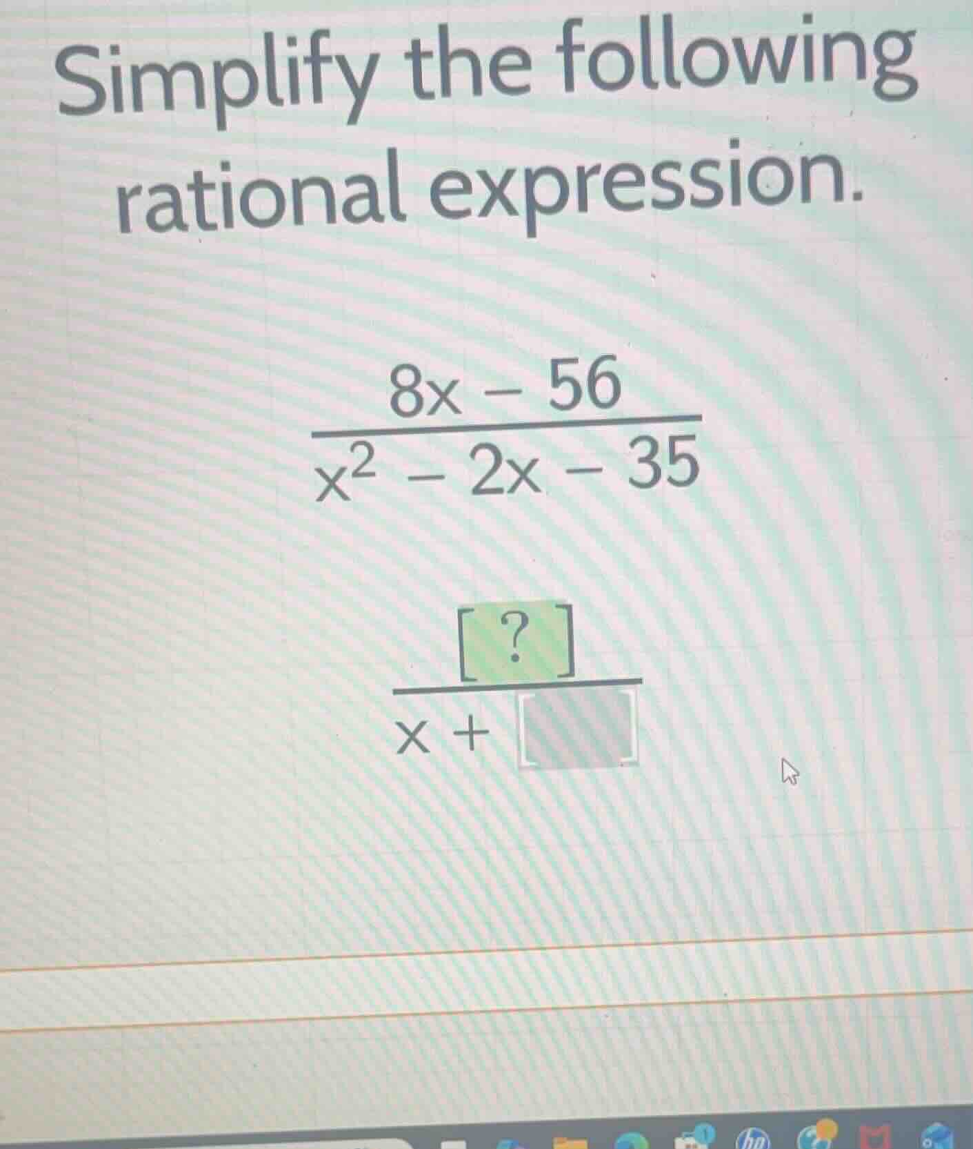 simplify the following rational expression. \\\\frac{8x - 56}{x^2 - 2x …