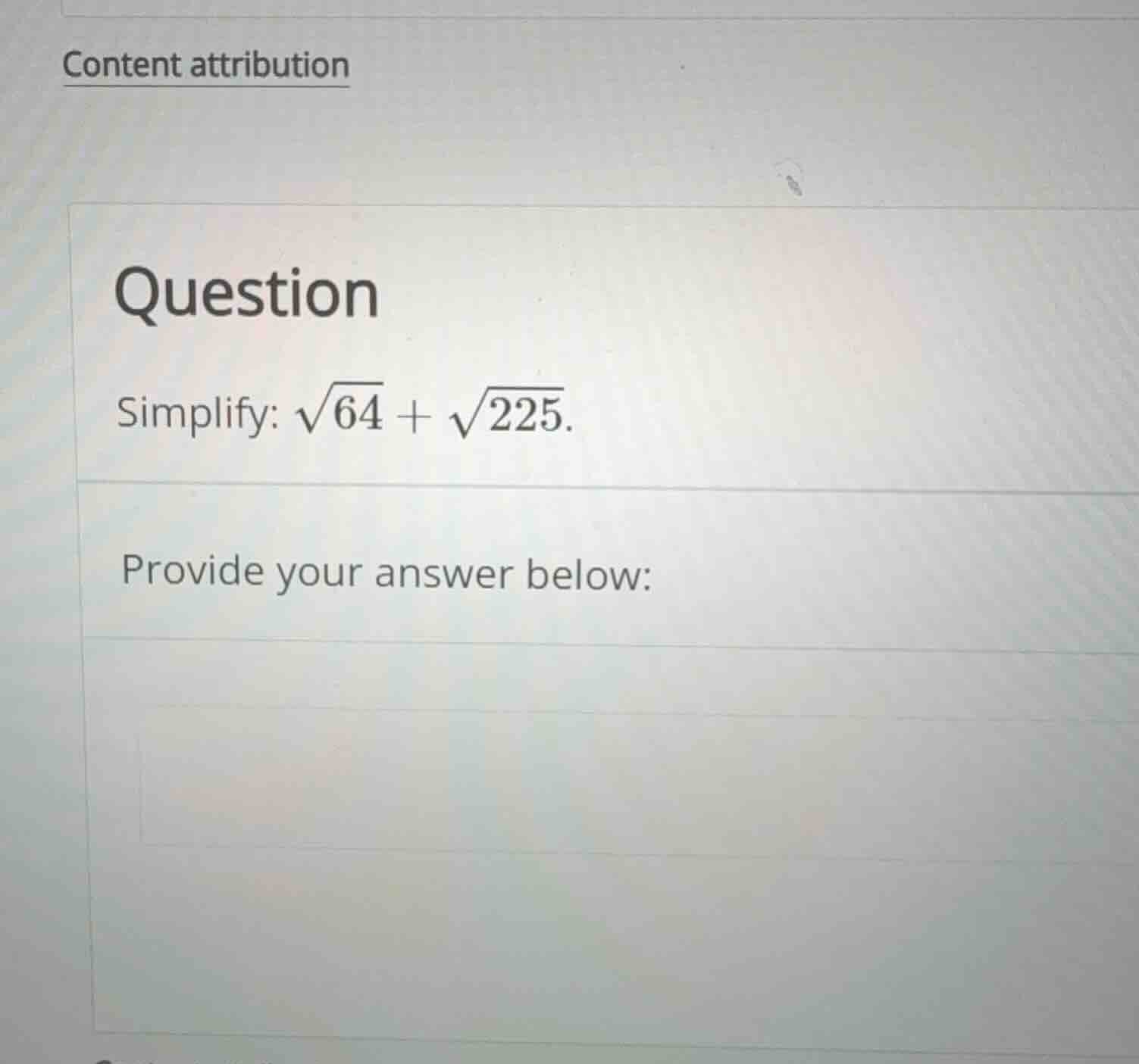 simplify: \\(\\sqrt{64} + \\sqrt{225}\\).