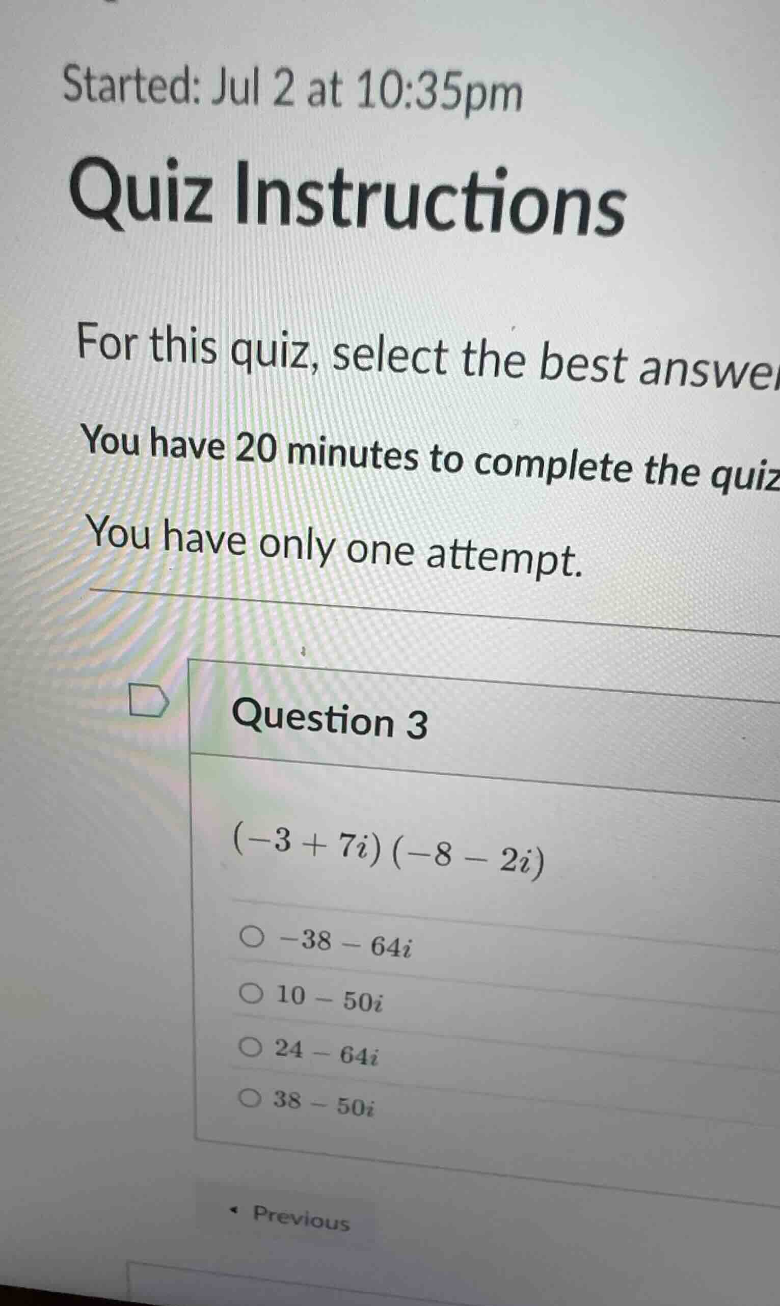 question 3 \\((-3 + 7i)(-8 - 2i)\\) \\(\\bigcirc -38 - 64i\\) \\(\\bigc…
