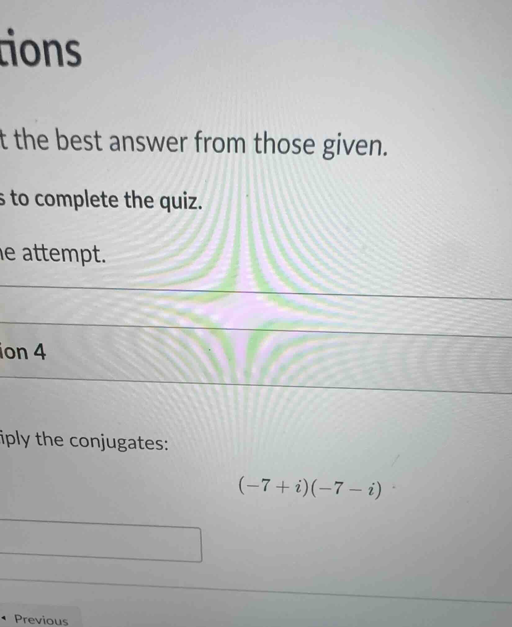 question 4 multiply the conjugates: \\(-7 + i)(-7 - i)\\
