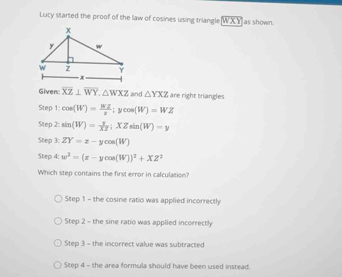 lucy started the proof of the law of cosines using triangle \\(wxy\\) a…