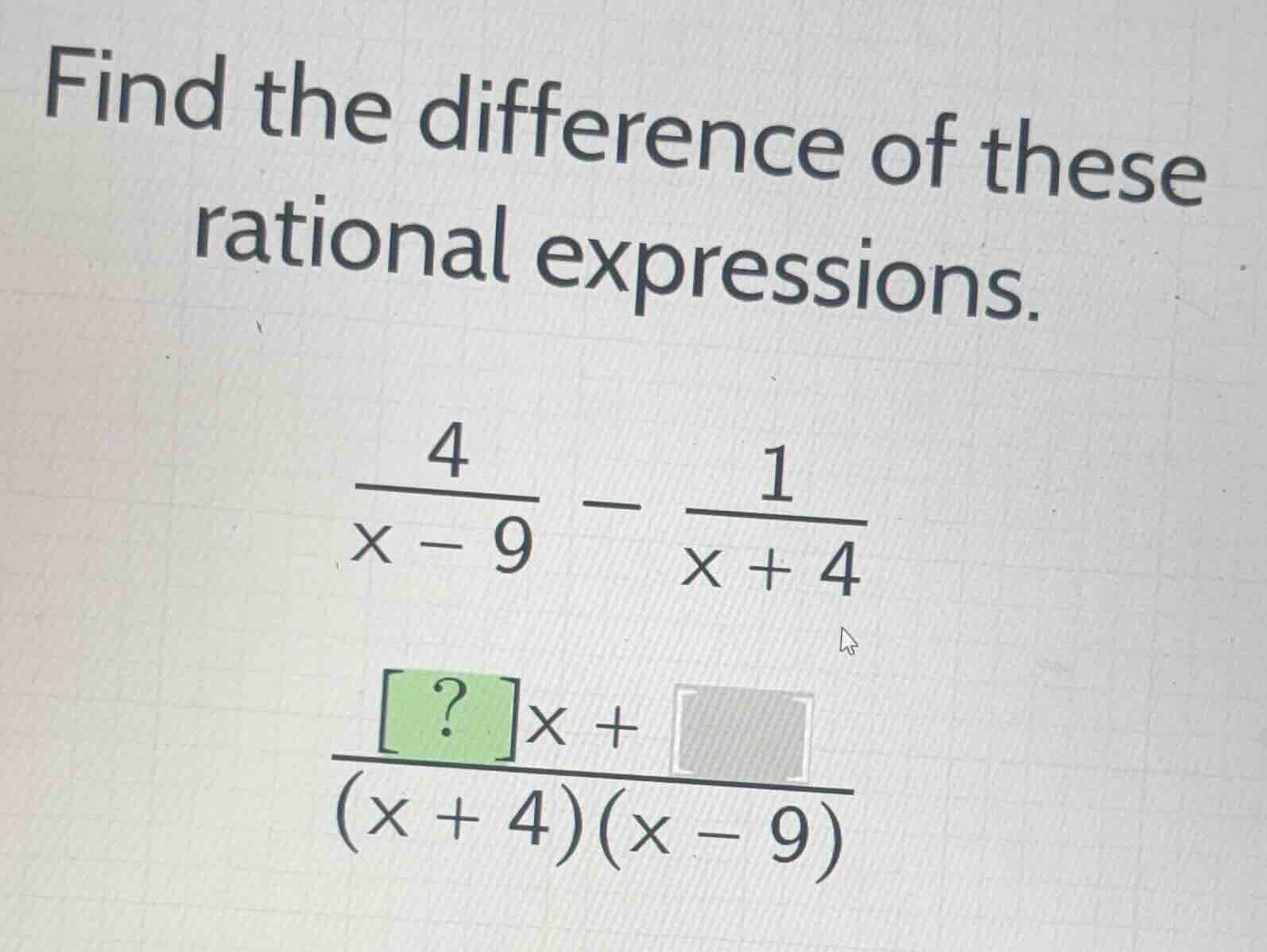 find the difference of these rational expressions. \\\\frac{4}{x - 9} -…