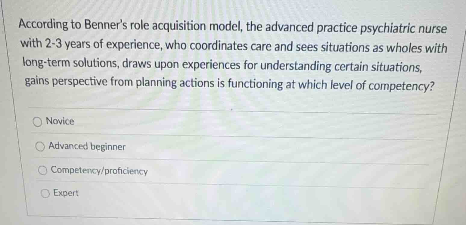 according to benners role acquisition model, the advanced practice psyc…