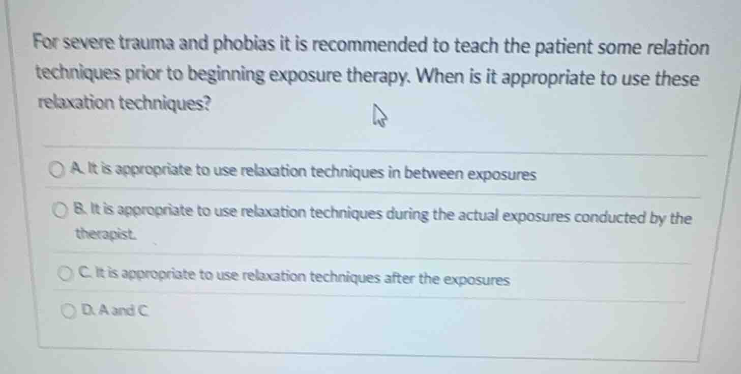 for severe trauma and phobias it is recommended to teach the patient so…