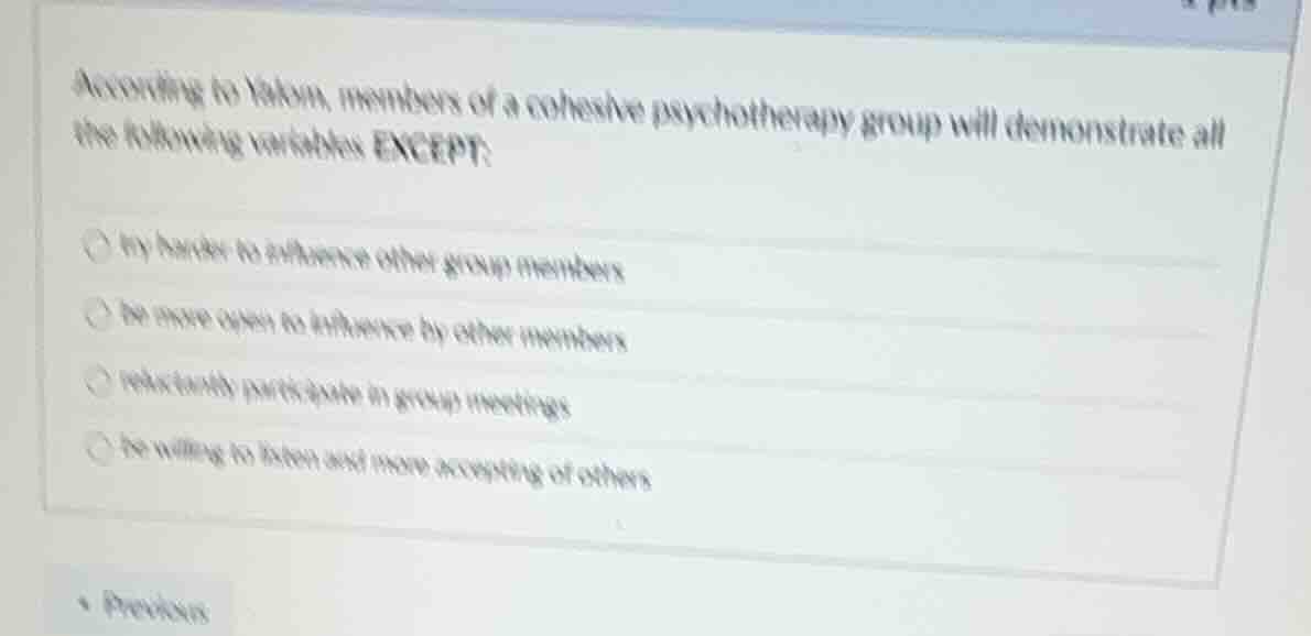 according to yalom, members of a cohesive psychotherapy group will demo…