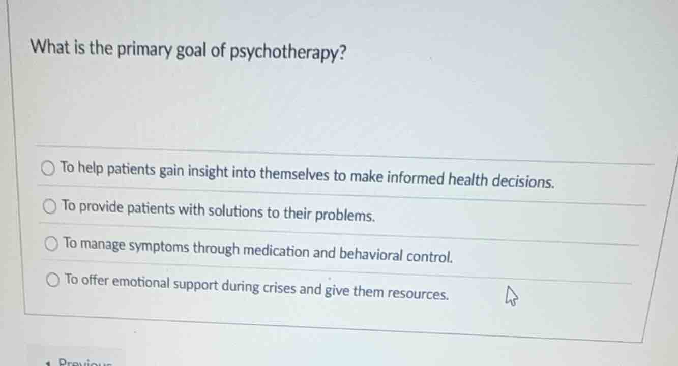 what is the primary goal of psychotherapy? to help patients gain insigh…