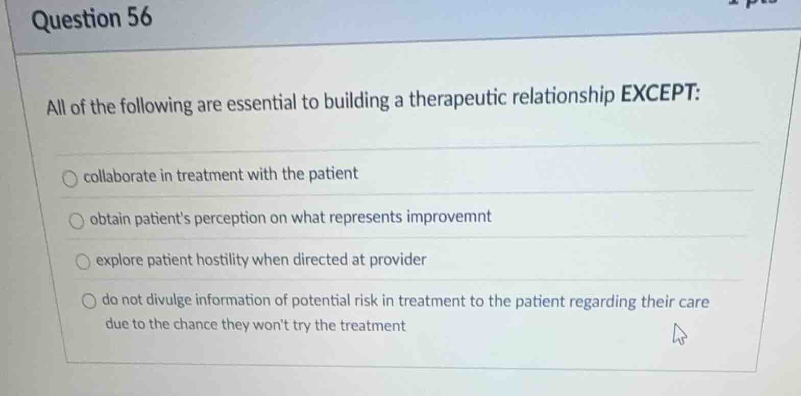 question 56 all of the following are essential to building a therapeuti…