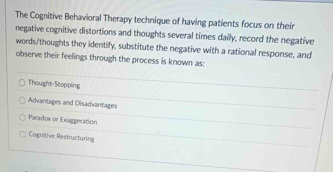 the cognitive behavioral therapy technique of having patients focus on …