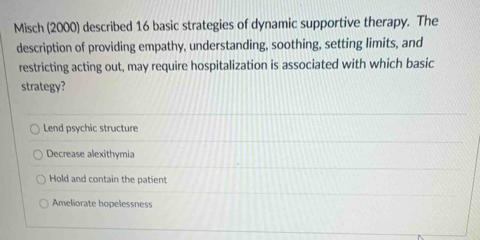 misch (2000) described 16 basic strategies of dynamic supportive therap…