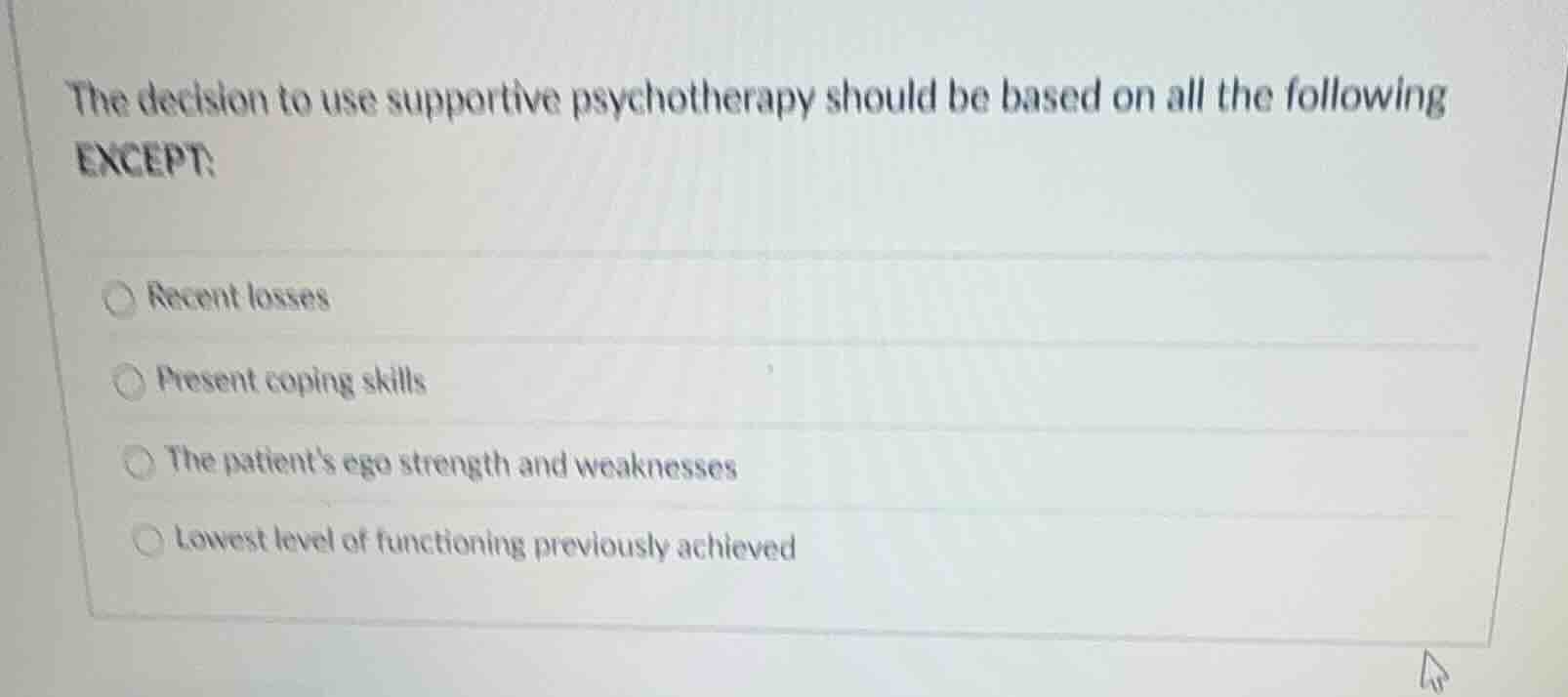 the decision to use supportive psychotherapy should be based on all the…