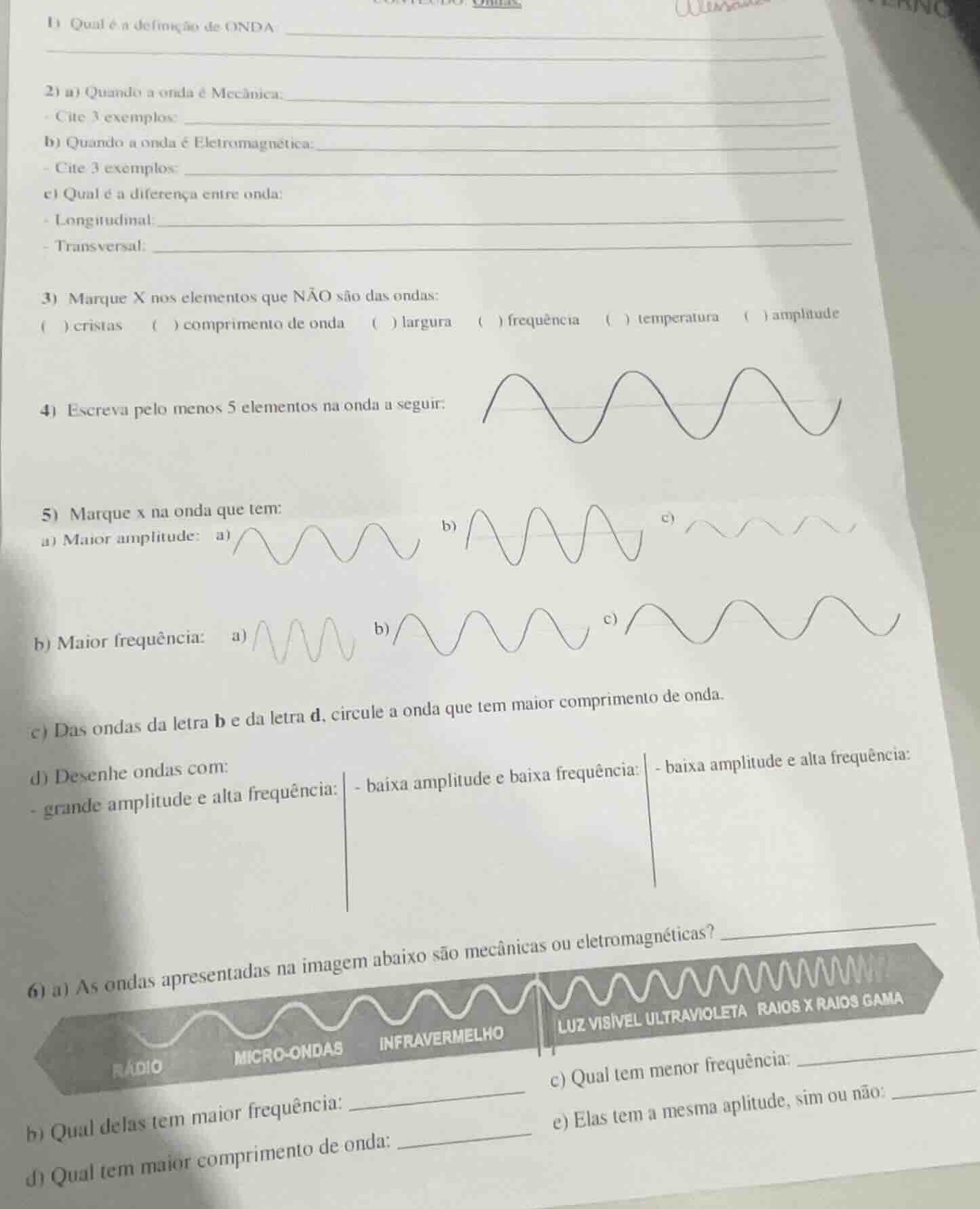 1) qual é a definição de onda 2) a) quando a onda é mecânica: - cite 3 …