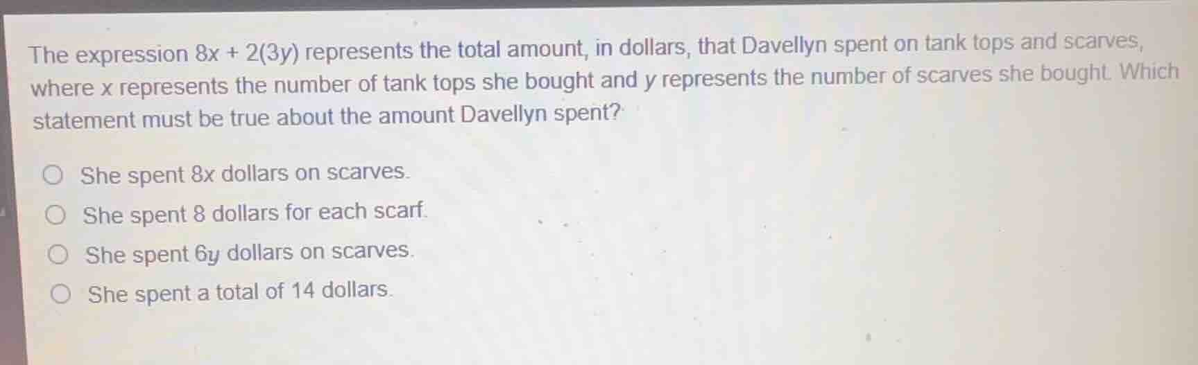 the expression \\(8x + 2(3y)\\) represents the total amount, in dollars…