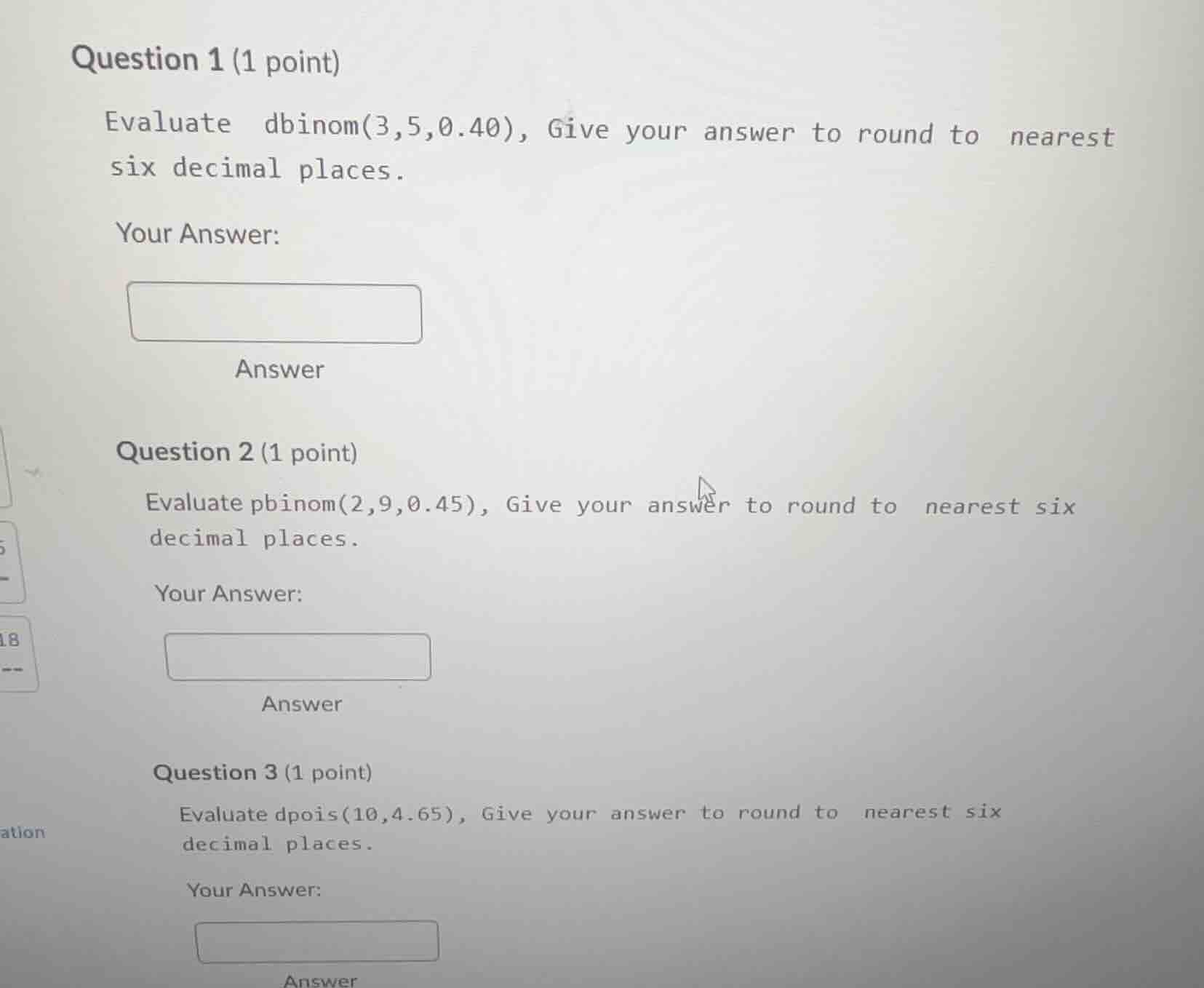question 1 (1 point) evaluate dbinom(3,5,0.40), give your answer to rou…