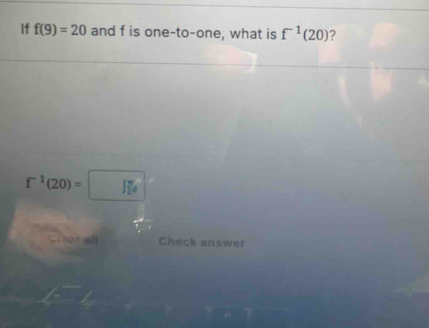if (f(9) = 20) and (f) is one-to-one, what is (f^{-1}(20))? (f^{-1}(20)…