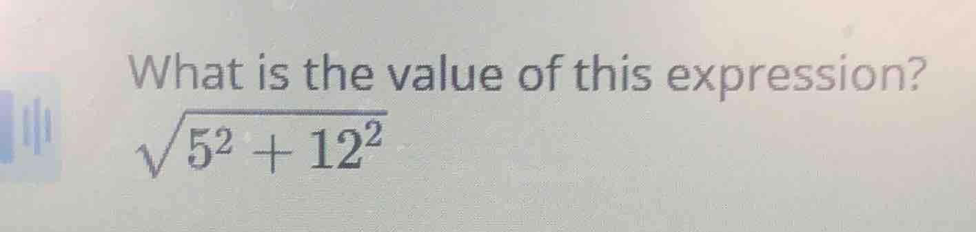 what is the value of this expression? \\\\sqrt{5^2 + 12^2}\\