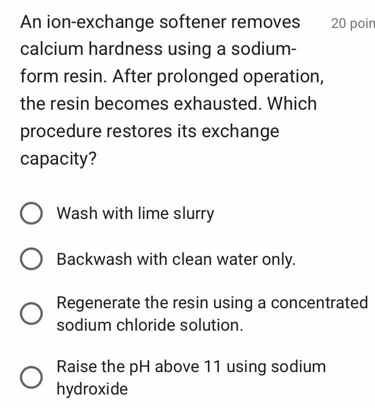 an ion-exchange softener removes calcium hardness using a sodium-form r…