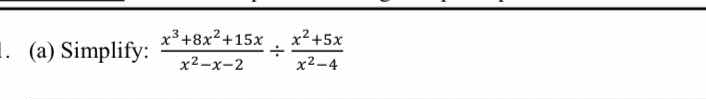 1. (a) simplify: \\frac{x^3+8x^2+15x}{x^2-x-2} \\div \\frac{x^2+5x}{x^2…