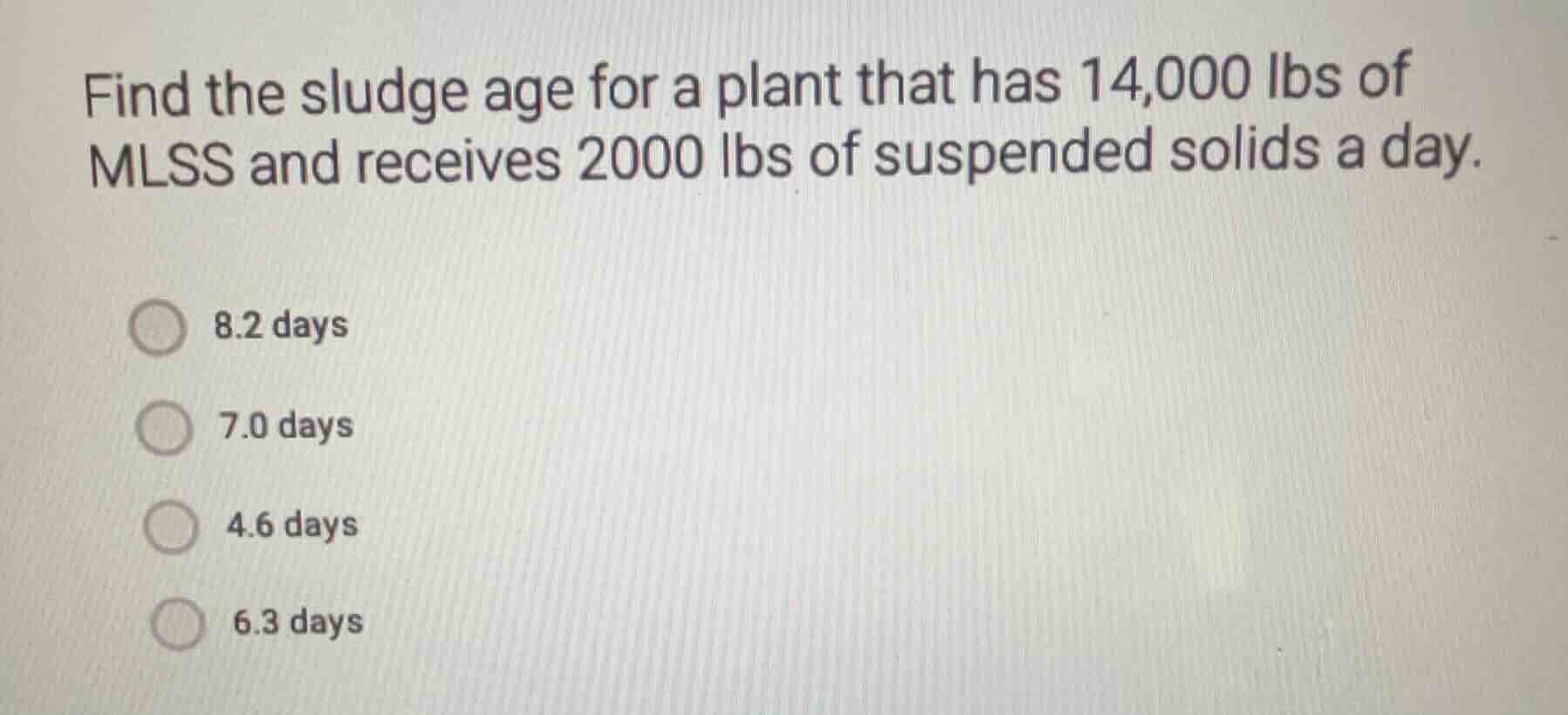 find the sludge age for a plant that has 14,000 lbs of mlss and receive…