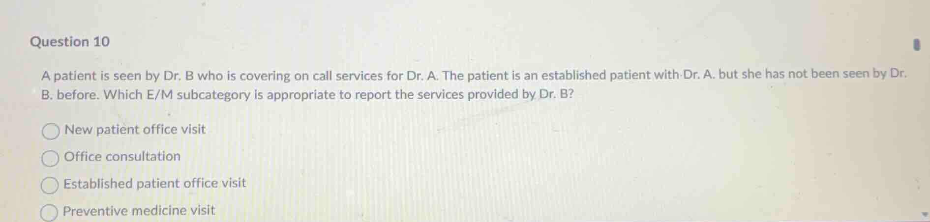 question 10 a patient is seen by dr. b who is covering on call services…