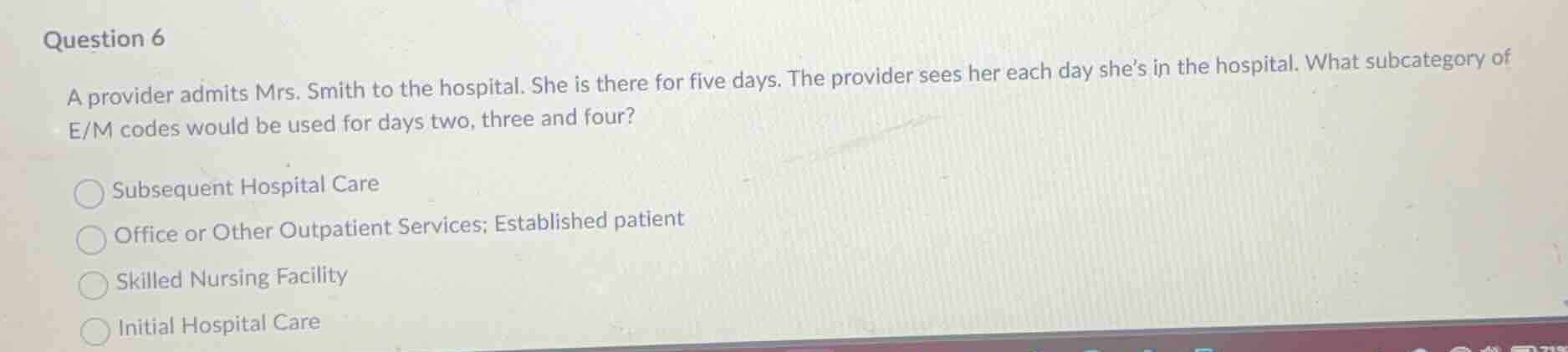 question 6 a provider admits mrs. smith to the hospital. she is there f…