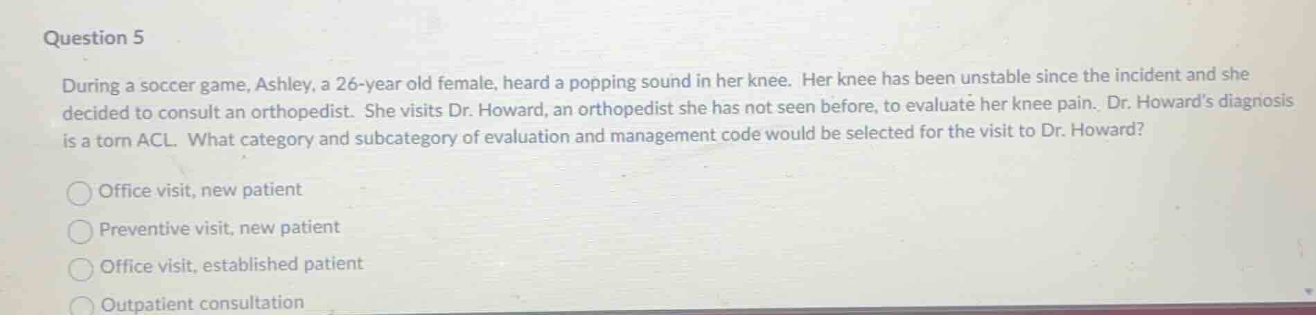 question 5 during a soccer game, ashley, a 26-year old female, heard a …