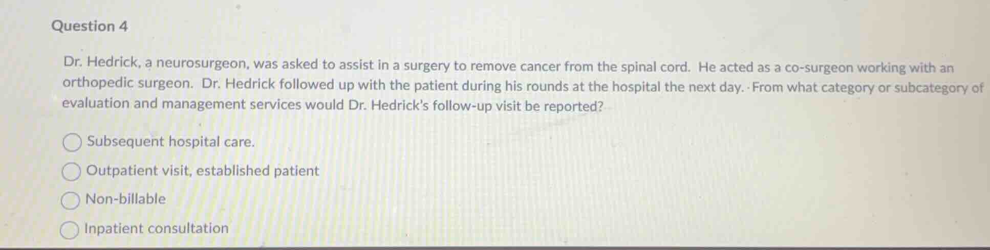 question 4 dr. hedrick, a neurosurgeon, was asked to assist in a surger…