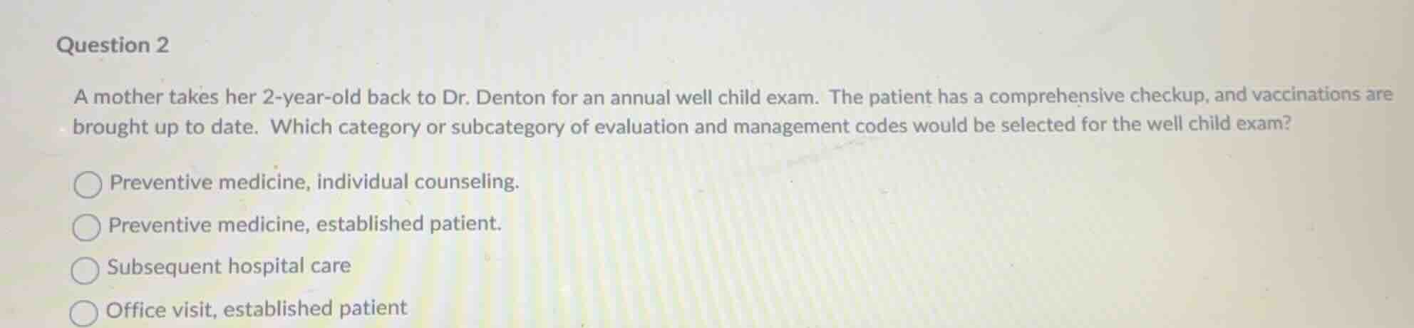 question 2 a mother takes her 2-year-old back to dr. denton for an annu…