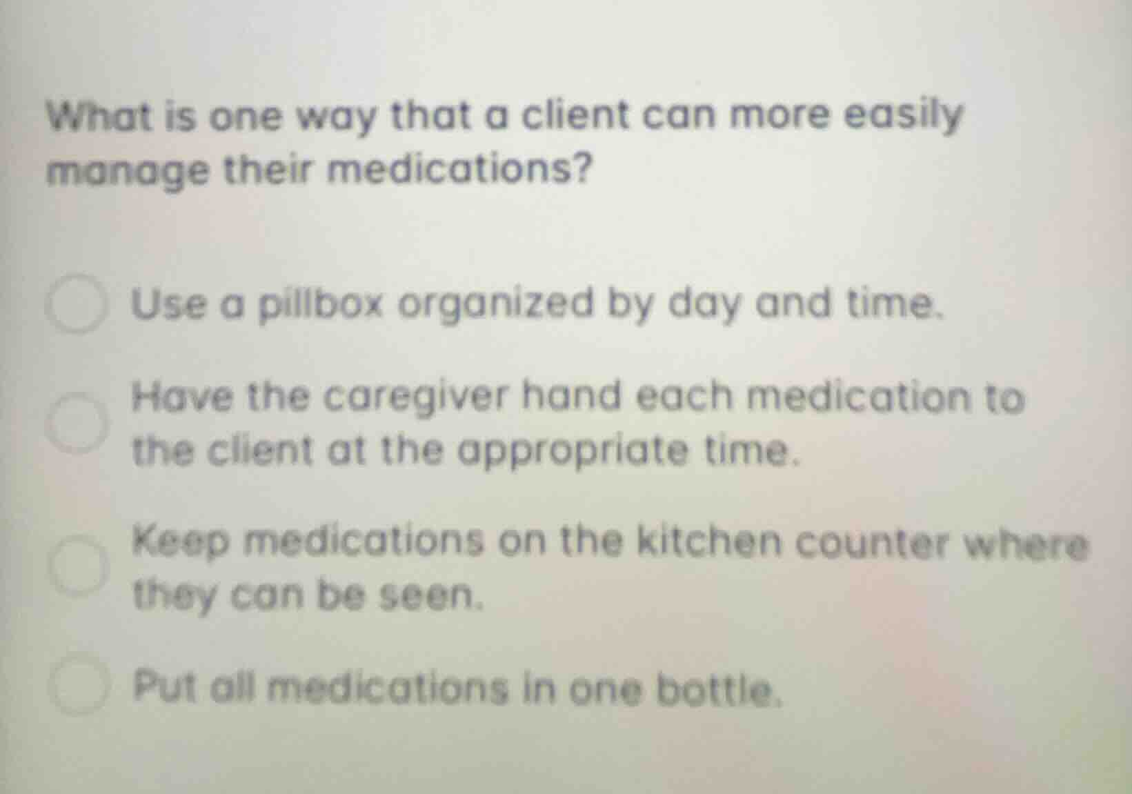 what is one way that a client can more easily manage their medications?…