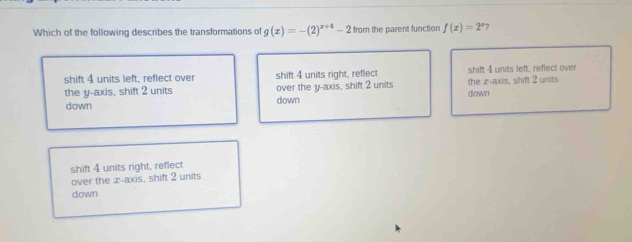 which of the following describes the transformations of (g(x) = -(2)^{x…