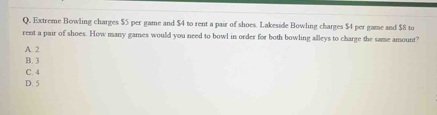 q. extreme bowling charges \\$5 per game and \\$4 to rent a pair of sho…